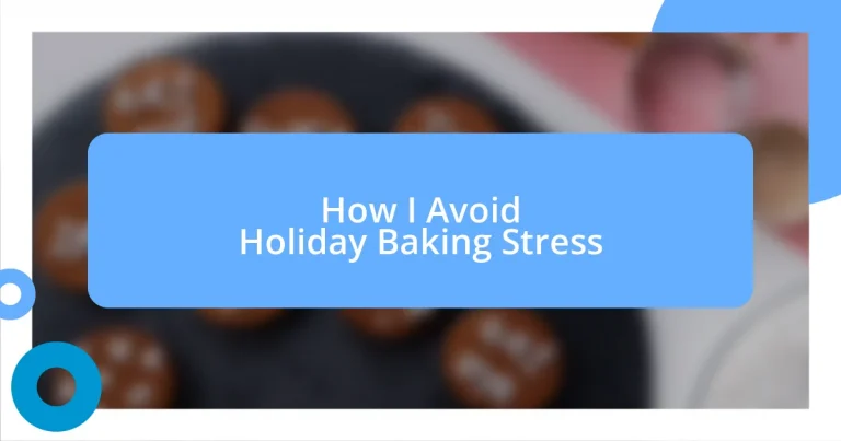 How I Avoid Holiday Baking Stress