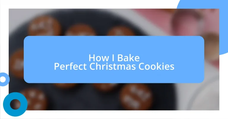 How I Bake Perfect Christmas Cookies