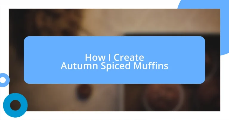 How I Create Autumn Spiced Muffins