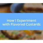 How I Experiment with Flavored Custards