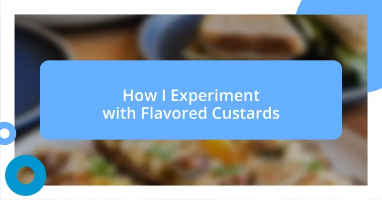 How I Experiment with Flavored Custards