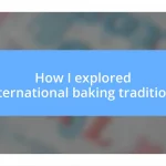 How I explored international baking traditions