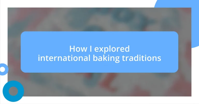 How I explored international baking traditions