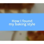 How I found my baking style