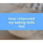 How I improved my baking skills fast