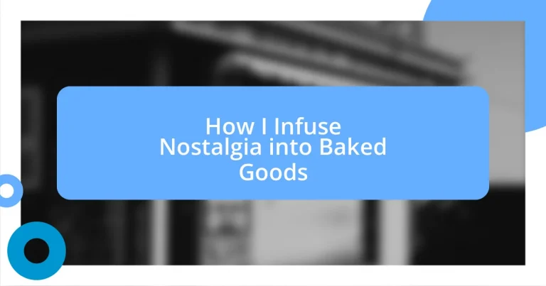 How I Infuse Nostalgia into Baked Goods