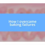 How I overcame baking failures