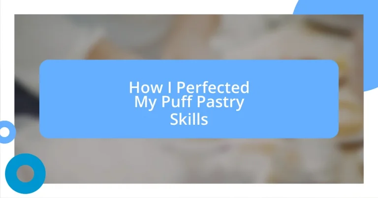 How I Perfected My Puff Pastry Skills