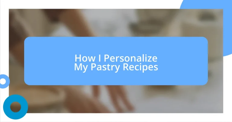 How I Personalize My Pastry Recipes