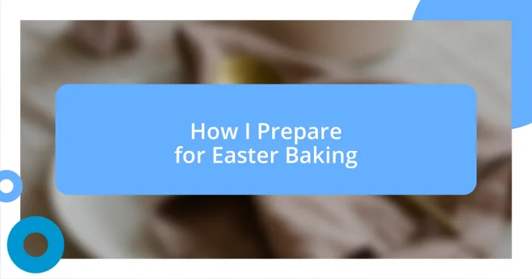 How I Prepare for Easter Baking