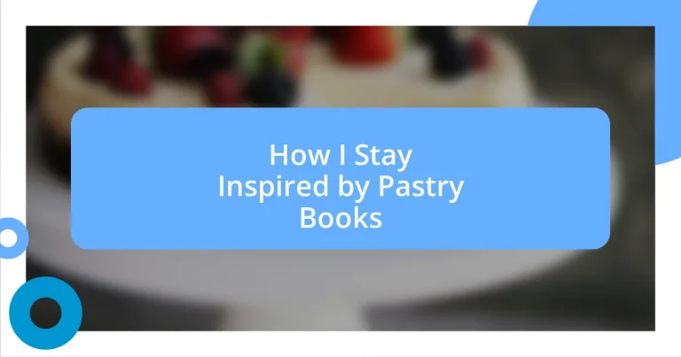 How I Stay Inspired by Pastry Books