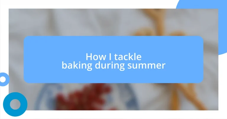 How I tackle baking during summer