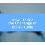 How I Tackle the Challenge of Mille-Feuille