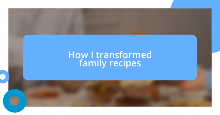 How I transformed family recipes