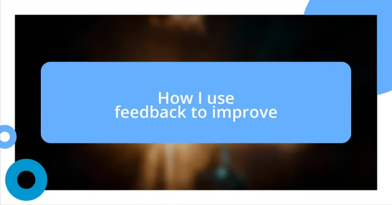 How I use feedback to improve