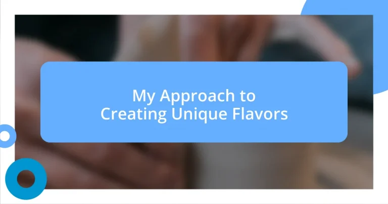 My Approach to Creating Unique Flavors