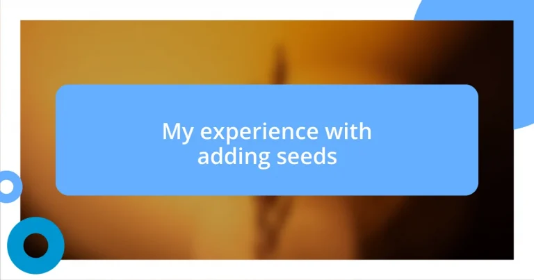 My experience with adding seeds