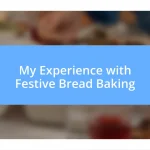 My Experience with Festive Bread Baking