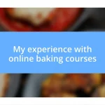 My experience with online baking courses