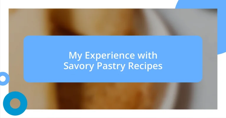 My Experience with Savory Pastry Recipes