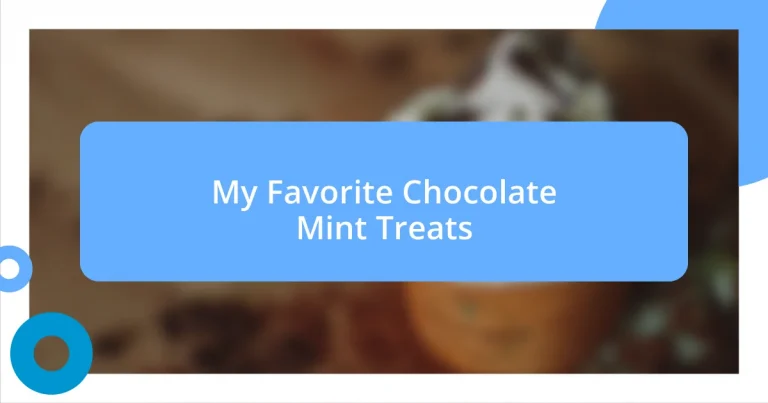 My Favorite Chocolate Mint Treats