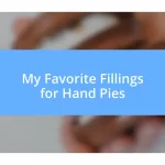 My Favorite Fillings for Hand Pies