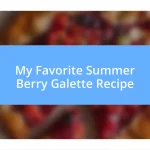 My Favorite Summer Berry Galette Recipe