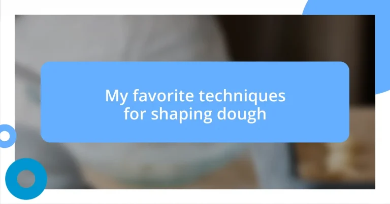 My favorite techniques for shaping dough