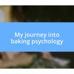 My journey into baking psychology