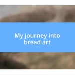 My journey into bread art