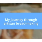 My journey through artisan bread-making