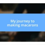 My journey to making macarons