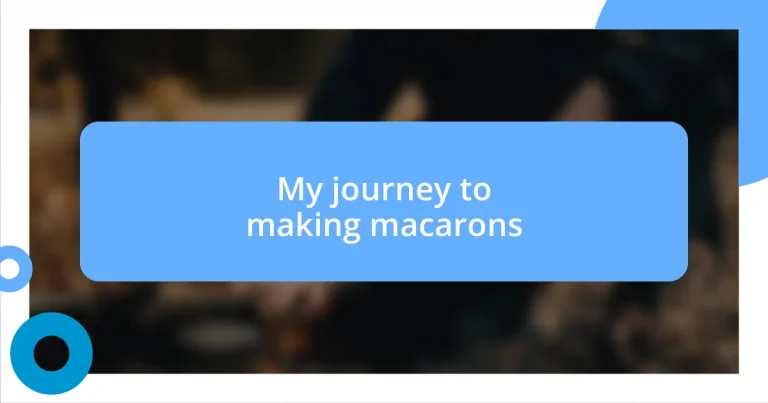 My journey to making macarons