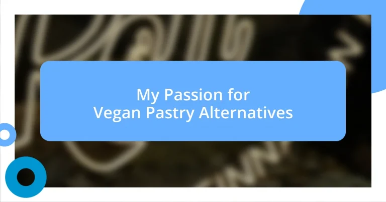 My Passion for Vegan Pastry Alternatives