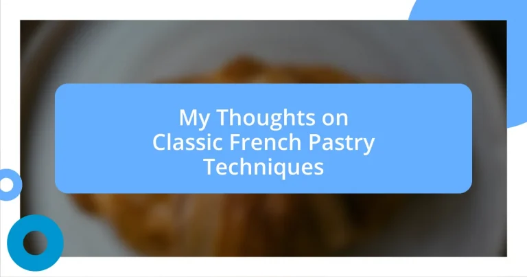 My Thoughts on Classic French Pastry Techniques