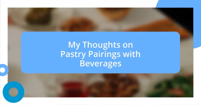 My Thoughts on Pastry Pairings with Beverages