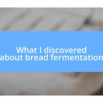 What I discovered about bread fermentation