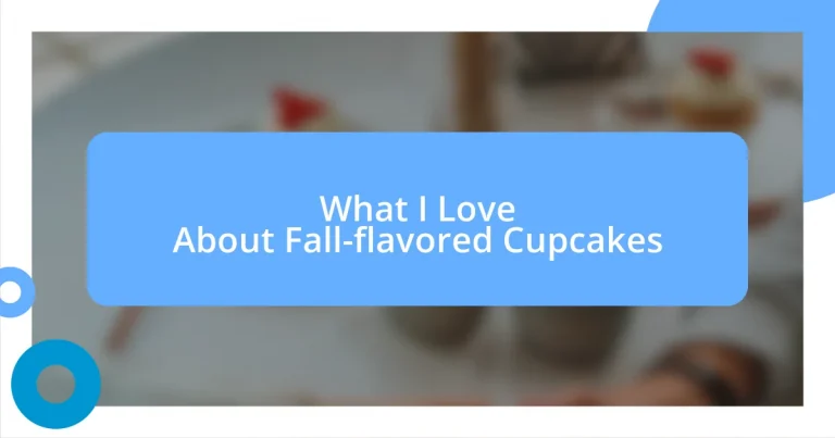 What I Love About Fall-flavored Cupcakes