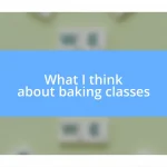 What I think about baking classes