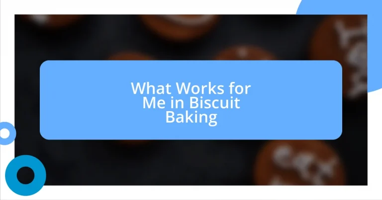 What Works for Me in Biscuit Baking