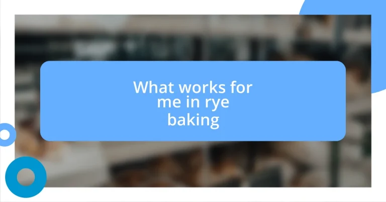 What works for me in rye baking