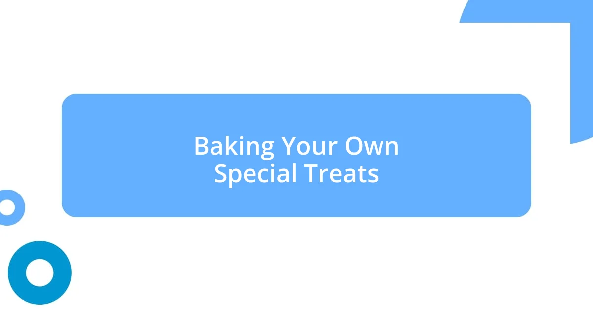 Baking Your Own Special Treats